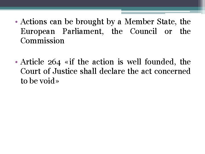  • Actions can be brought by a Member State, the European Parliament, the