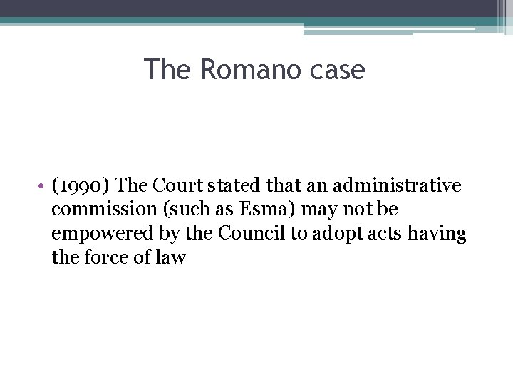The Romano case • (1990) The Court stated that an administrative commission (such as