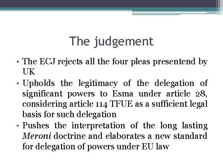 The judgement • The ECJ rejects all the four pleas presentend by UK •