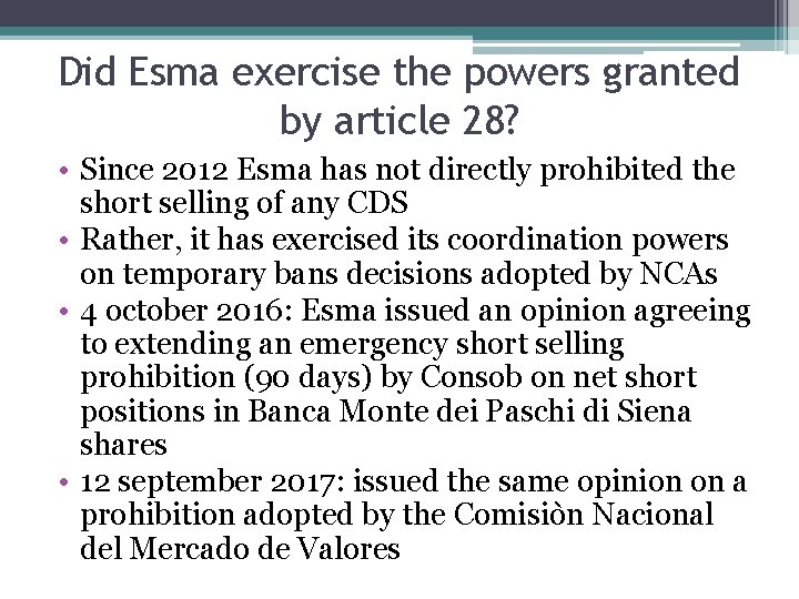 Did Esma exercise the powers granted by article 28? • Since 2012 Esma has