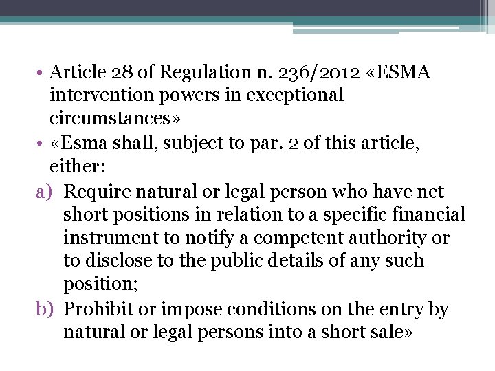  • Article 28 of Regulation n. 236/2012 «ESMA intervention powers in exceptional circumstances»
