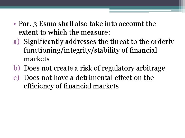  • Par. 3 Esma shall also take into account the extent to which