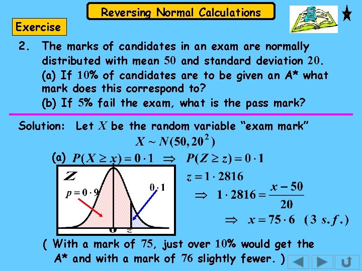 Exercise 2. Reversing Normal Calculations The marks of candidates in an exam are normally Exercise 2. Reversing Normal Calculations The marks of candidates in an exam are normally