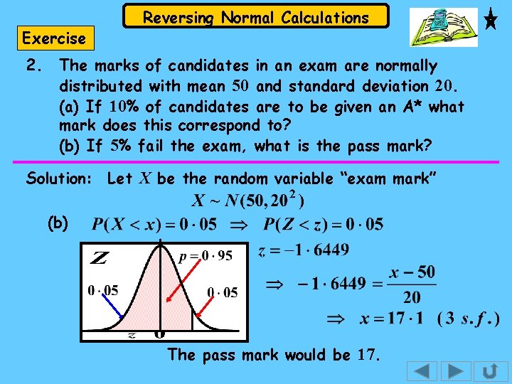Exercise 2. Reversing Normal Calculations The marks of candidates in an exam are normally Exercise 2. Reversing Normal Calculations The marks of candidates in an exam are normally