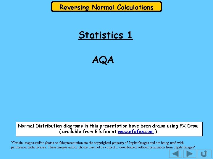 Reversing Normal Calculations Statistics 1 AQA Normal Distribution diagrams in this presentation have been Reversing Normal Calculations Statistics 1 AQA Normal Distribution diagrams in this presentation have been