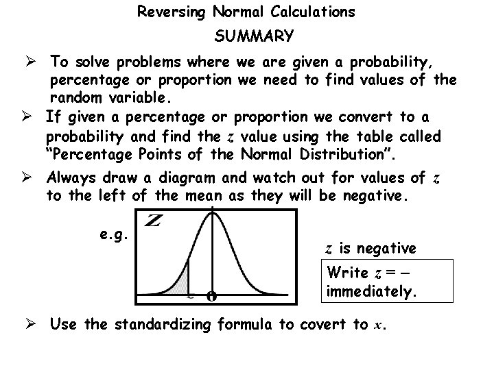 Reversing Normal Calculations SUMMARY Ø To solve problems where we are given a probability, Reversing Normal Calculations SUMMARY Ø To solve problems where we are given a probability,