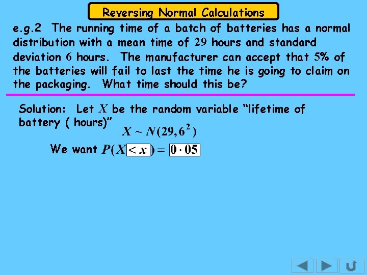 Reversing Normal Calculations e. g. 2 The running time of a batch of batteries Reversing Normal Calculations e. g. 2 The running time of a batch of batteries