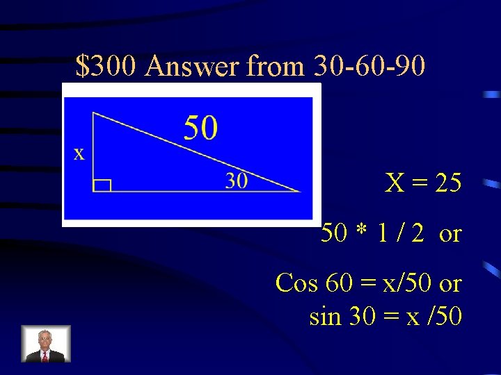 $300 Answer from 30 -60 -90 X = 25 50 * 1 / 2