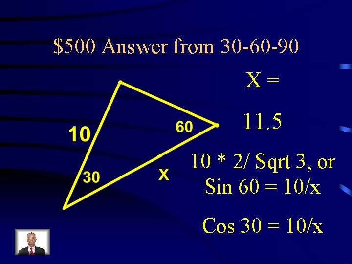 $500 Answer from 30 -60 -90 X= 11. 5 10 * 2/ Sqrt 3,