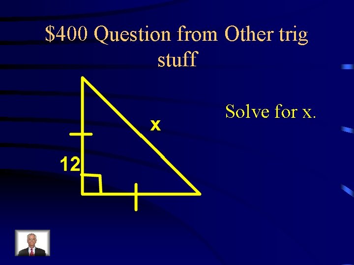 $400 Question from Other trig stuff Solve for x. 