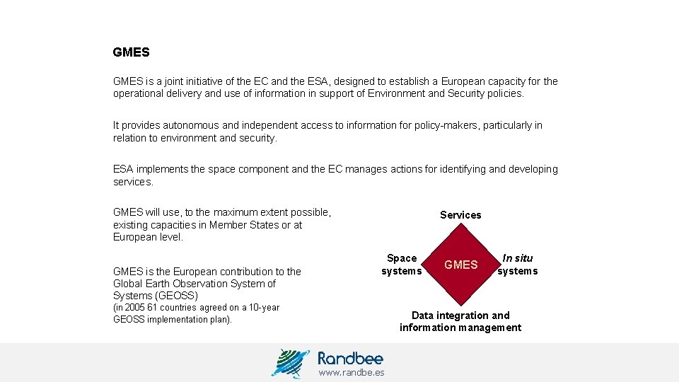 GMES is a joint initiative of the EC and the ESA, designed to establish