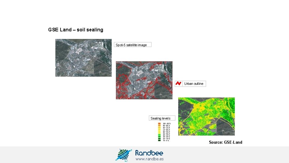 GSE Land – soil sealing Spot-5 satellite image Urban outline Sealing levels Source: GSE-Land