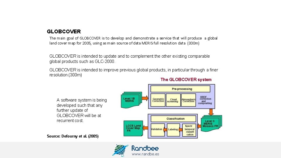 GLOBCOVER The main goal of GLOBCOVER is to develop and demonstrate a service that