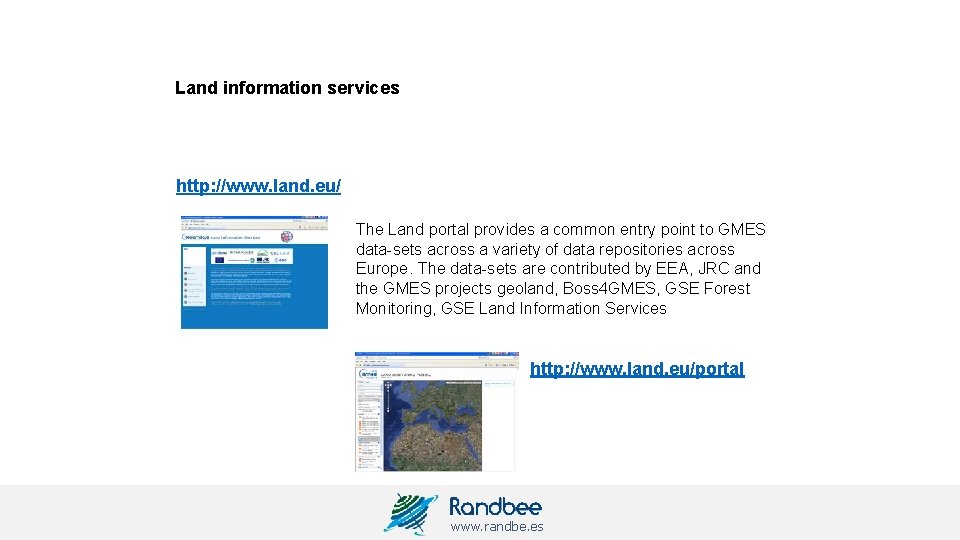 Land information services http: //www. land. eu/ The Land portal provides a common entry