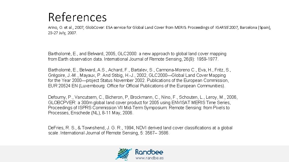 References Arino, O. et al. , 2007, Glob. Cover: ESA service for Global Land