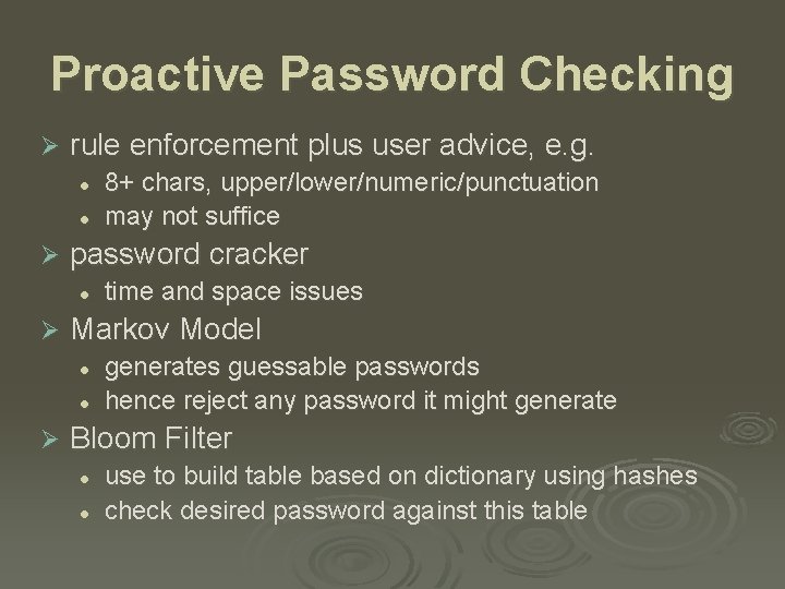 Proactive Password Checking Ø rule enforcement plus user advice, e. g. l l Ø