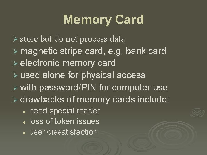 Memory Card Ø store but do not process data Ø magnetic stripe card, e.