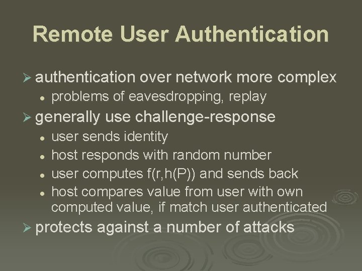 Remote User Authentication Ø authentication over network more complex l problems of eavesdropping, replay