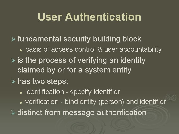 User Authentication Ø fundamental security building block l basis of access control & user