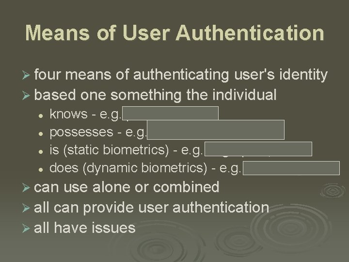 Means of User Authentication Ø four means of authenticating user's identity Ø based one