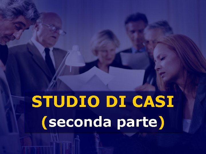 STUDIO DI CASI (seconda parte) 