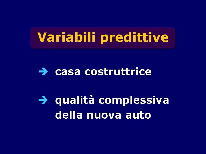 Variabili predittive è casa costruttrice è qualità complessiva della nuova auto 