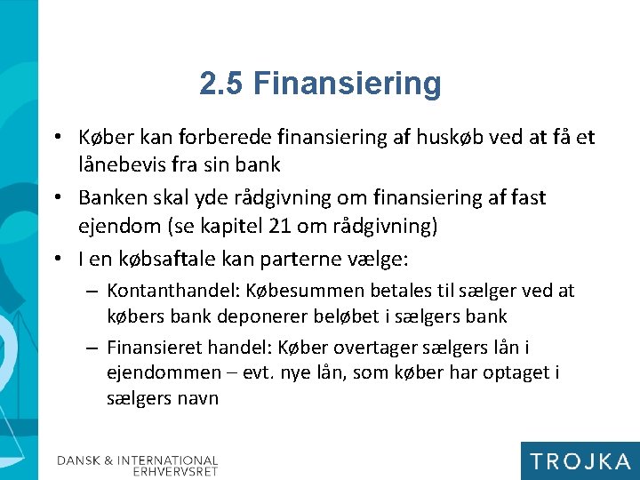 2. 5 Finansiering • Køber kan forberede finansiering af huskøb ved at få et