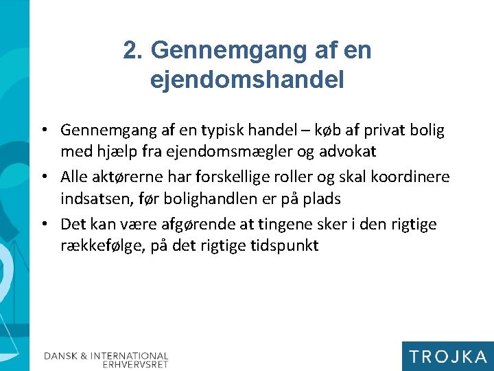 2. Gennemgang af en ejendomshandel • Gennemgang af en typisk handel – køb af