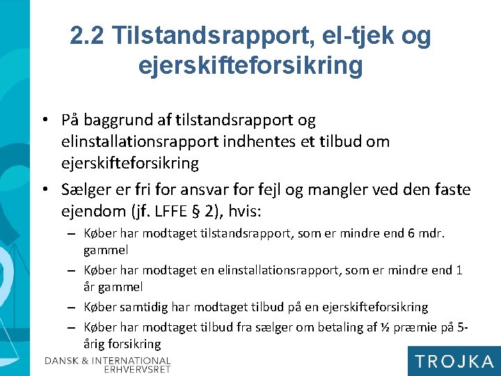 2. 2 Tilstandsrapport, el-tjek og ejerskifteforsikring • På baggrund af tilstandsrapport og elinstallationsrapport indhentes