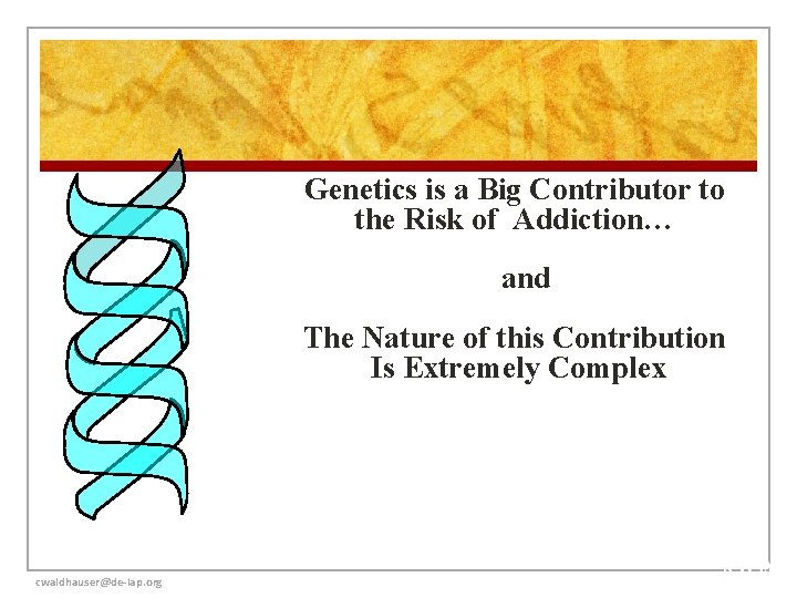 Genetics is a Big Contributor to the Risk of Addiction… and The Nature of