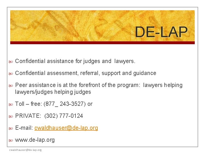 DE-LAP Confidential assistance for judges and lawyers. Confidential assessment, referral, support and guidance Peer