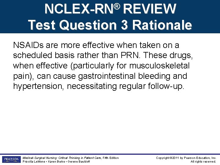 NCLEX-RN® REVIEW Test Question 3 Rationale NSAIDs are more effective when taken on a