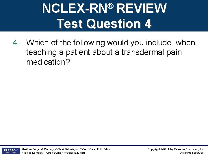 NCLEX-RN® REVIEW Test Question 4 4. Which of the following would you include when