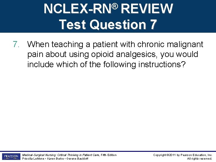 NCLEX-RN® REVIEW Test Question 7 7. When teaching a patient with chronic malignant pain