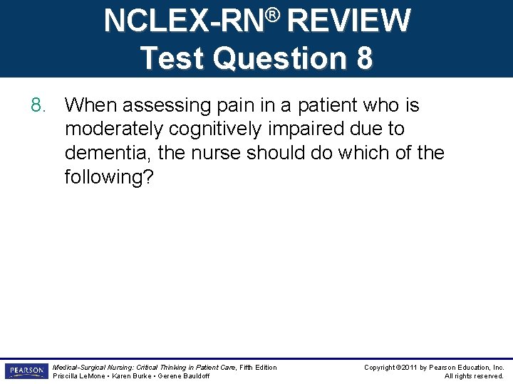 NCLEX-RN® REVIEW Test Question 8 8. When assessing pain in a patient who is