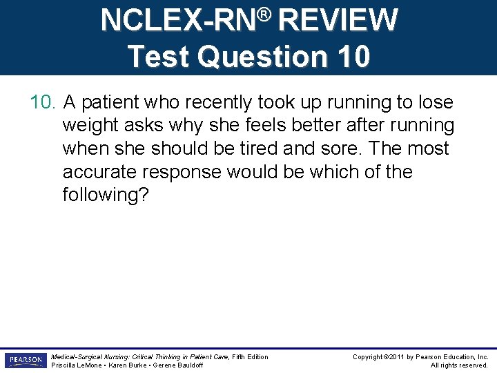 NCLEX-RN® REVIEW Test Question 10 10. A patient who recently took up running to