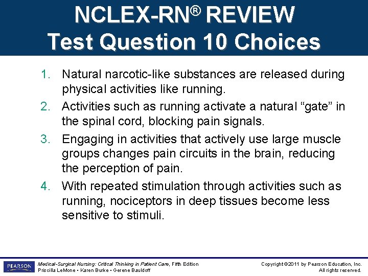 NCLEX-RN® REVIEW Test Question 10 Choices 1. Natural narcotic-like substances are released during physical