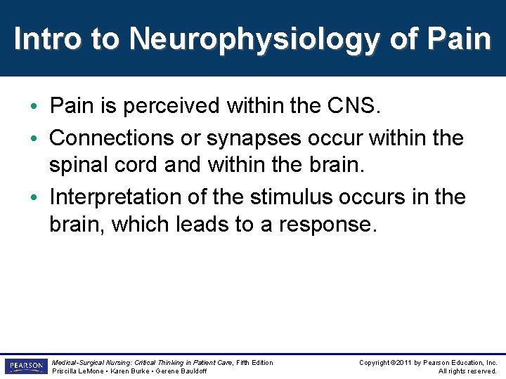 Intro to Neurophysiology of Pain • Pain is perceived within the CNS. • Connections