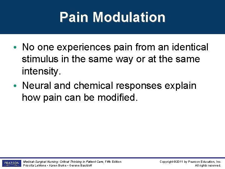 Pain Modulation • No one experiences pain from an identical stimulus in the same