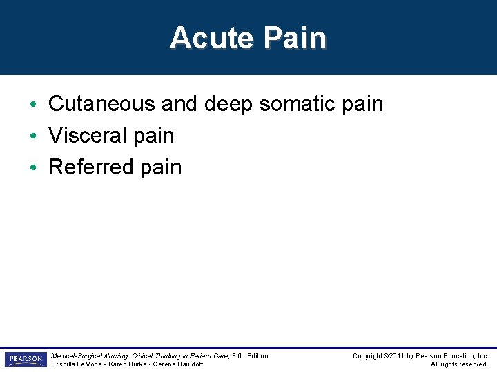 Acute Pain • Cutaneous and deep somatic pain • Visceral pain • Referred pain