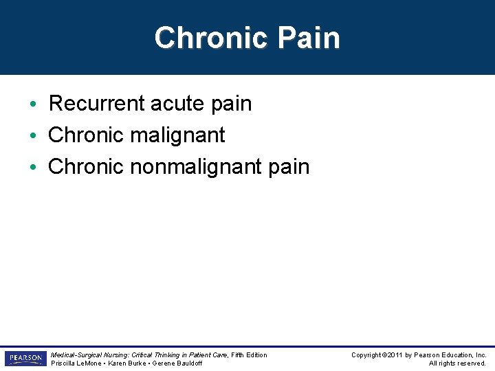 Chronic Pain • Recurrent acute pain • Chronic malignant • Chronic nonmalignant pain Medical-Surgical