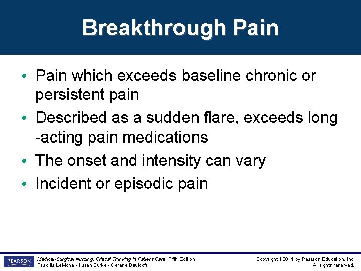 Breakthrough Pain • Pain which exceeds baseline chronic or persistent pain • Described as