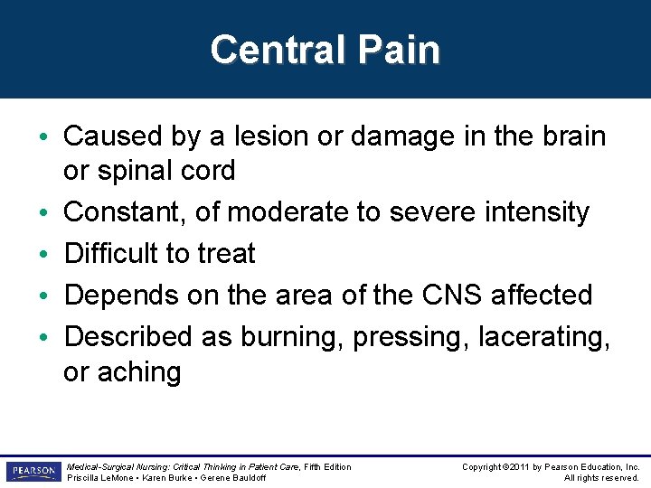 Central Pain • Caused by a lesion or damage in the brain or spinal
