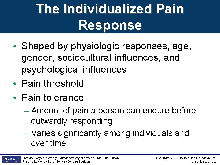The Individualized Pain Response • Shaped by physiologic responses, age, gender, sociocultural influences, and