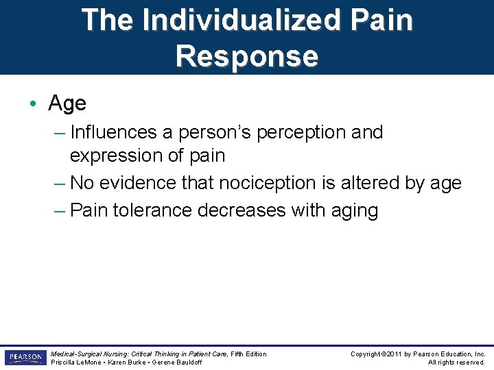 The Individualized Pain Response • Age – Influences a person’s perception and expression of