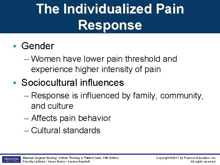 The Individualized Pain Response • Gender – Women have lower pain threshold and experience