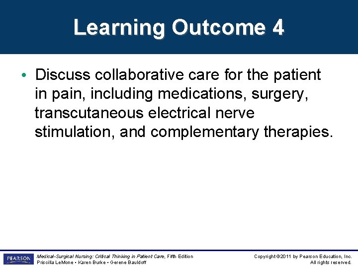 Learning Outcome 4 • Discuss collaborative care for the patient in pain, including medications,