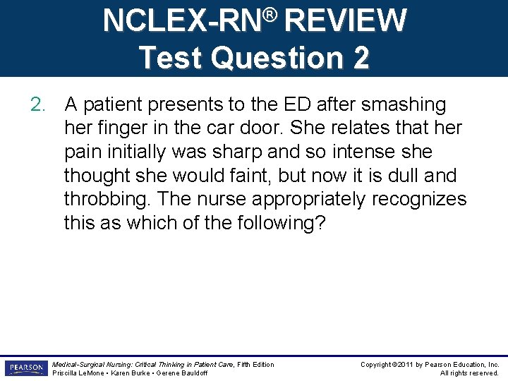 NCLEX-RN® REVIEW Test Question 2 2. A patient presents to the ED after smashing