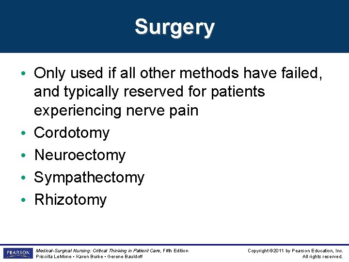 Surgery • Only used if all other methods have failed, and typically reserved for
