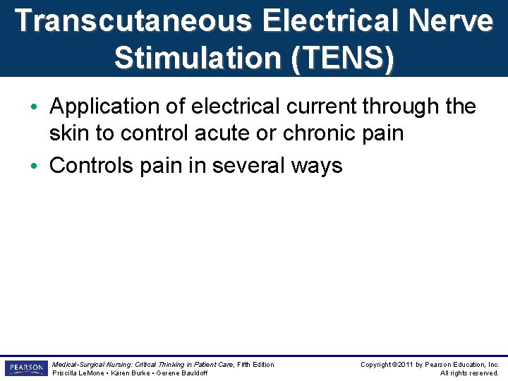 Transcutaneous Electrical Nerve Stimulation (TENS) • Application of electrical current through the skin to